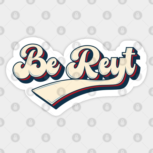 Be Reyt Sticker by Bex Taylor Design